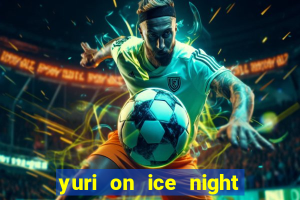 yuri on ice night in barcelona